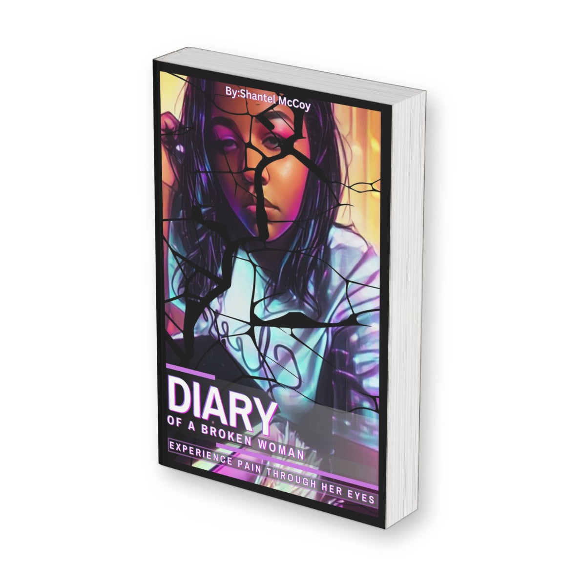 Diary Of A Broken Woman: Experience Pain Through Her Eyes